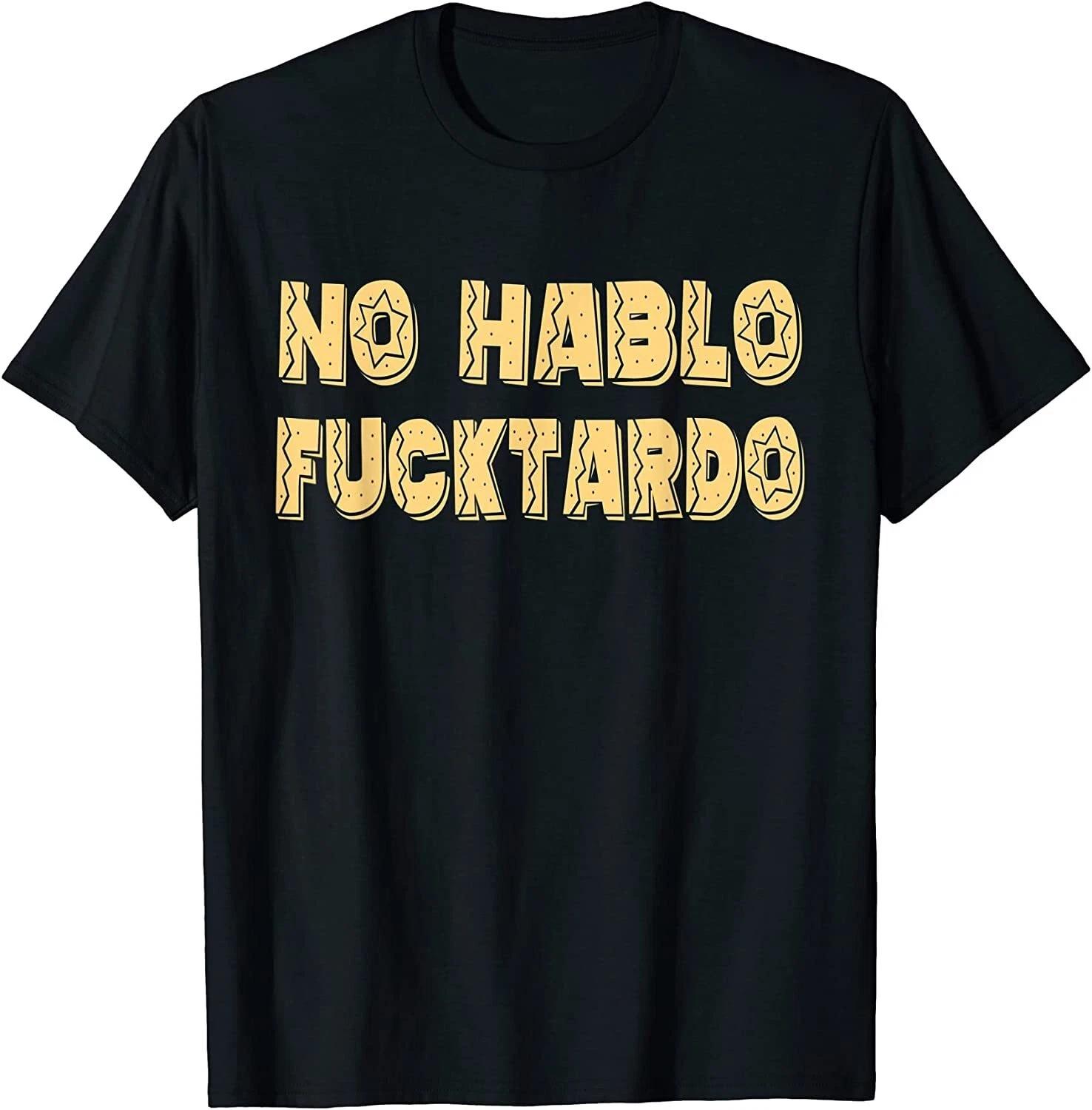 No Hablo Fucktardo Funny Offensive Graphic Tee – Bold Saying T-Shirt L
