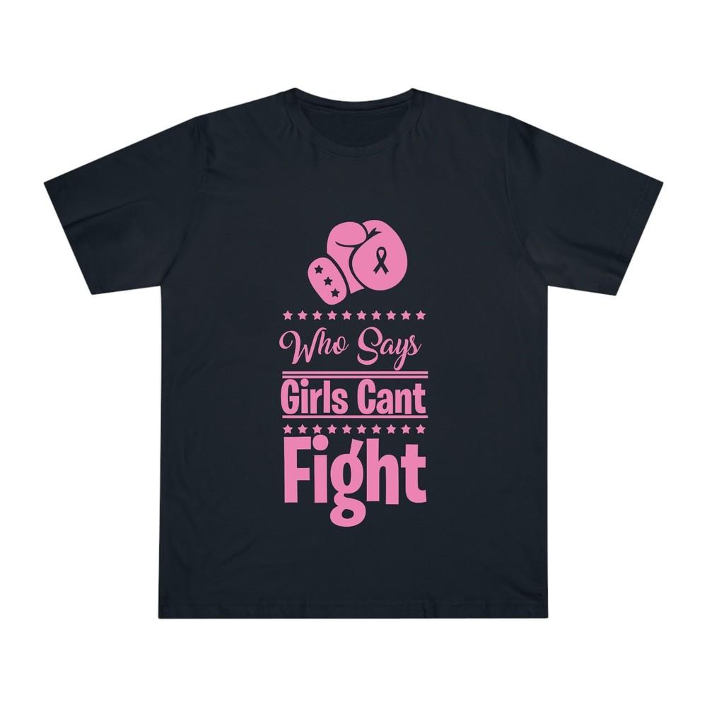 Who Says Girls Cant Fight Breast Cancer Awareness Tee Breast Cancer Unisex Top S