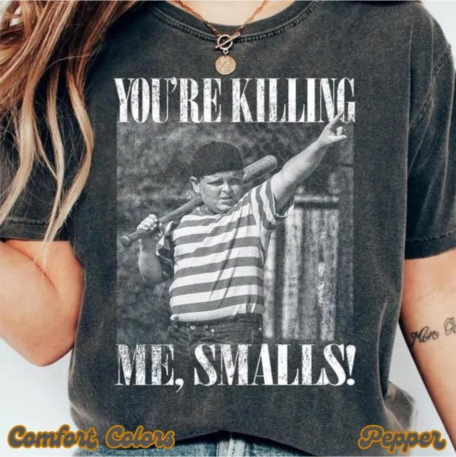 Youre Killing Me Smalls Shirt Legends Never Die Baseball The Sandlot Graphic Tee Unisex T-Shirt XXXL