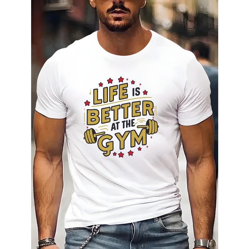 European Size LIFE IS BETTER AT THE GYM Workout Print, Men's Casual Round Neck Short Sleeve T-shirt, Versatile Outdoor Comfy Top For Summer