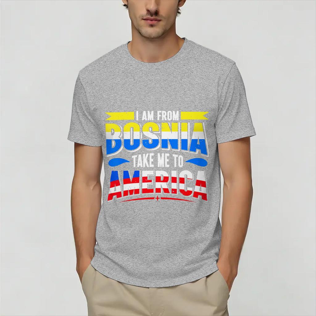 I Am from Bosnia Take Me to America Bosnian T Shirt Unisexs Cotton Vintage TShirts Round Collar Tees Short Sleeve Clothes 6XL