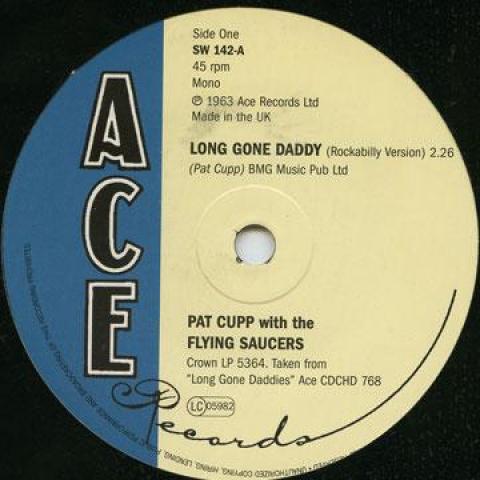 

7inch Record PAT CUPP, FLYING SAUCERS - Long Gone Daddy / I Guess It s Mean SW142 Ace UK 2015 UK Rock