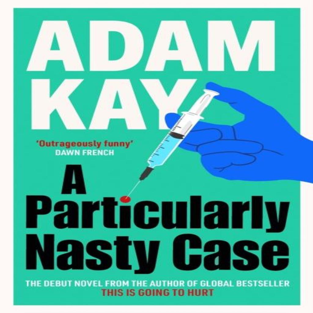 A Particularly Nasty Case by Adam Kay Hardback Book 9781398704404