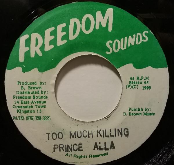 7inch Record PRINCE ALLA - Too Much Killing BB011 Freedom Sounds 1999 Jamaica Reggae, Ska & Dub Used