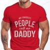 New Men's T-shirt Classic Short Sleeved Shirt Summer Top Casual T-shirt My Favorite People Call Me Daddy T Shirt Mens Shirt