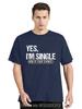 Yes, I'm Single Funny Relationship Graphic Cotton T-shirts Fashion T-shirt Casual Tshirt Loose Oversized Streetwear T Shirt