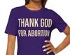 Thank God for Abortion T-Shirt, Pro-Choice Statement Tee, Feminist Activism Shirt, Bold Pro-Choice Apparel, Women’s Rights, Abortion Rights
