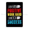 Inspirational Quote Stay Positive Work Hard And Success Metal Plaque Mural Printed Cinema Party Plates Vintage Tin Sign Poster