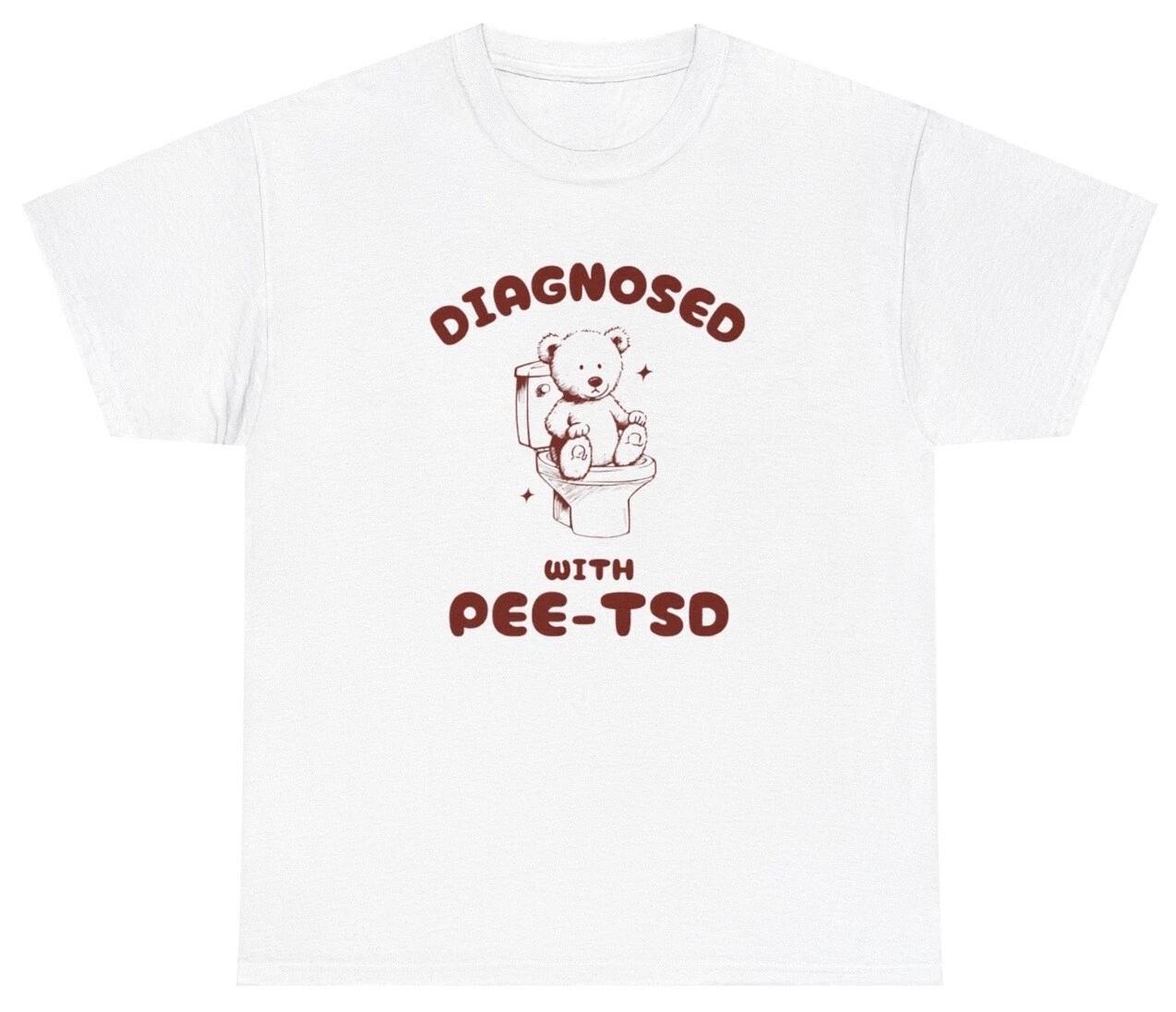 Diagnosed With Pee-TSD T Shirt Funny Bear PTSD Meme Cartoon Retro Graphic Tee XL