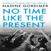No Time Like the Present by Nadine Gordimer Paperback Book 9781408831267