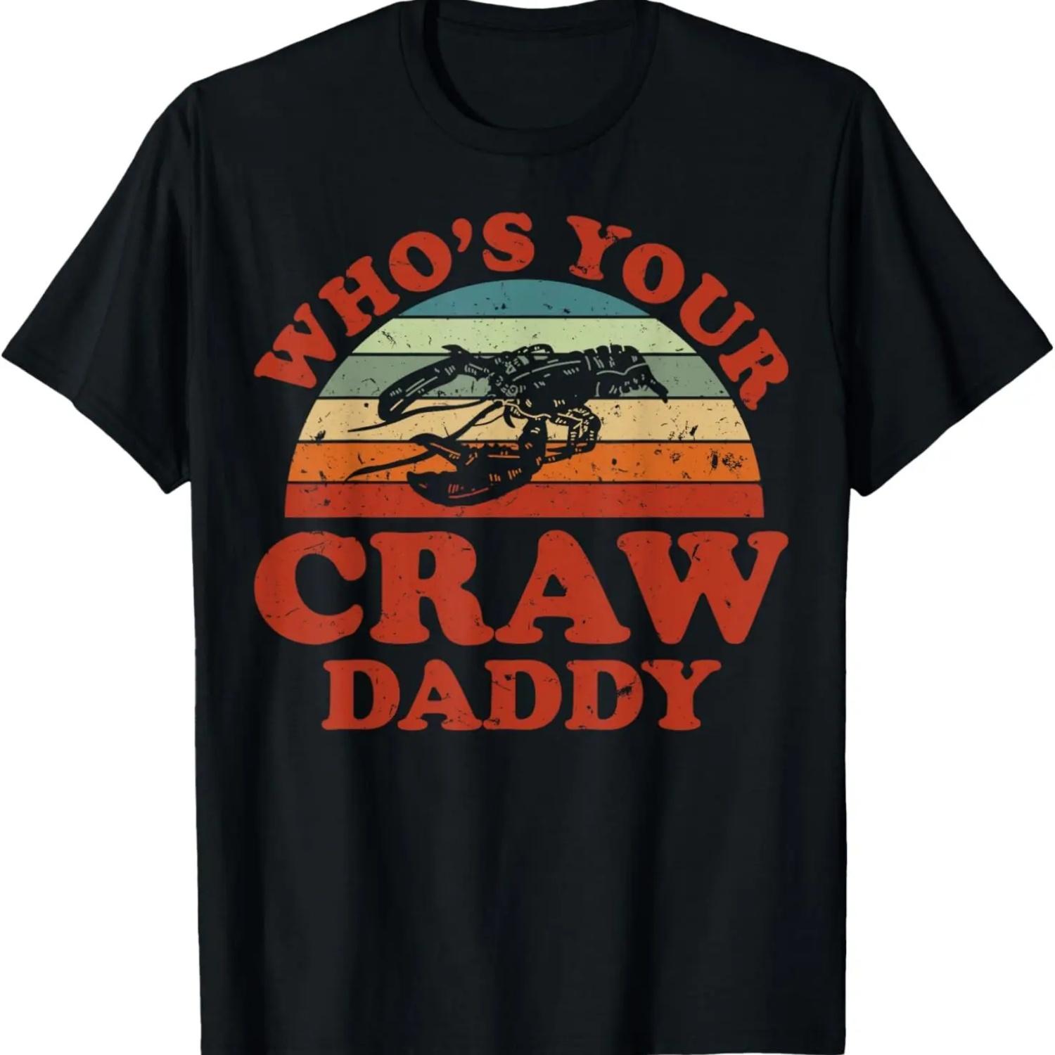 Funny Crayfish Crawfish Boil Who S Your Craw Daddy T-Shirt S