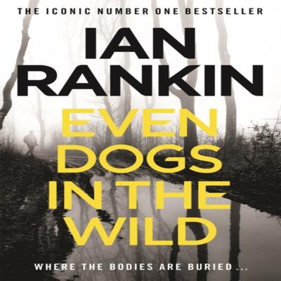 Even Dogs In the Wild by Ian Rankin Paperback Book 9781409159384