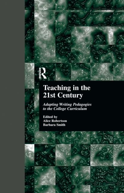 Βιβλίο Teaching In the 21st Century : Adapting Writing Pedagogies To the College Curriculum