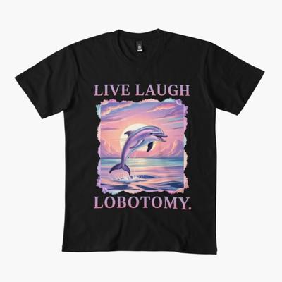 Live Laugh Lobotomy Dolphin T-shirt For Men Women 100% Cotton T Shirts Short Sleeve Tops J40 - Men's Summer Cotton Graphic Tee