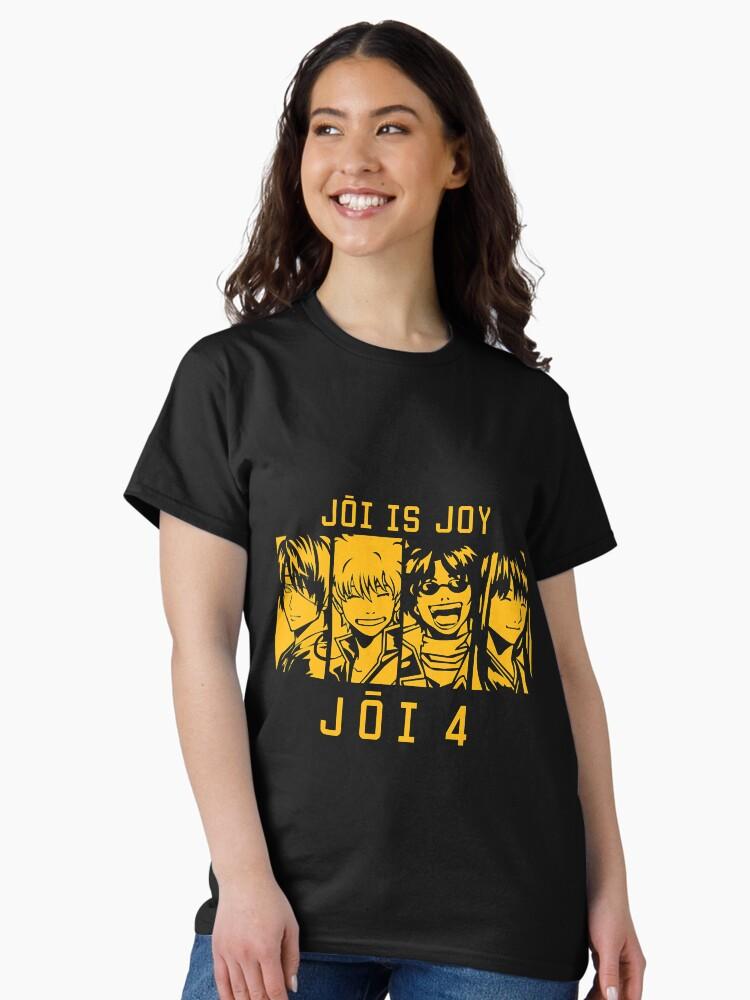 Gintama Old Jouishishi JOI is JOY Classic Unisex T-Shirt
