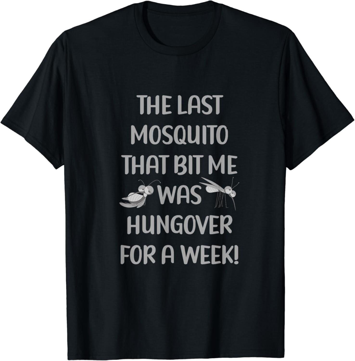 Last Mosquito That Bit Me Was Hungover For A Week Drunk Gift Unisex T-Shirt S разноцветный