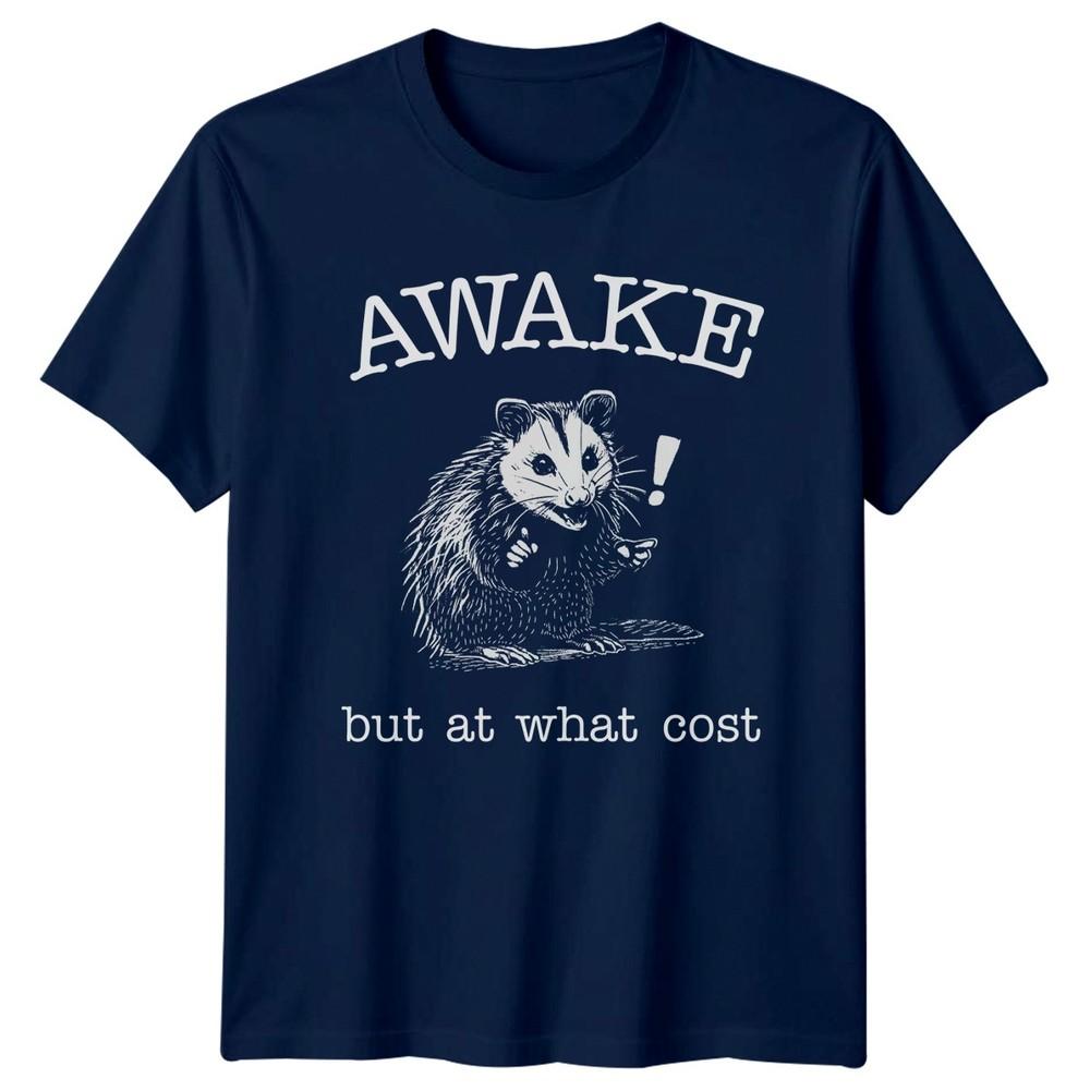 Awake But At What Cost Opossum TShirt Tired Humor Birthday