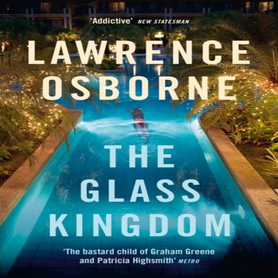 The Glass Kingdom by Lawrence Osborne Paperback Book 9781529110777