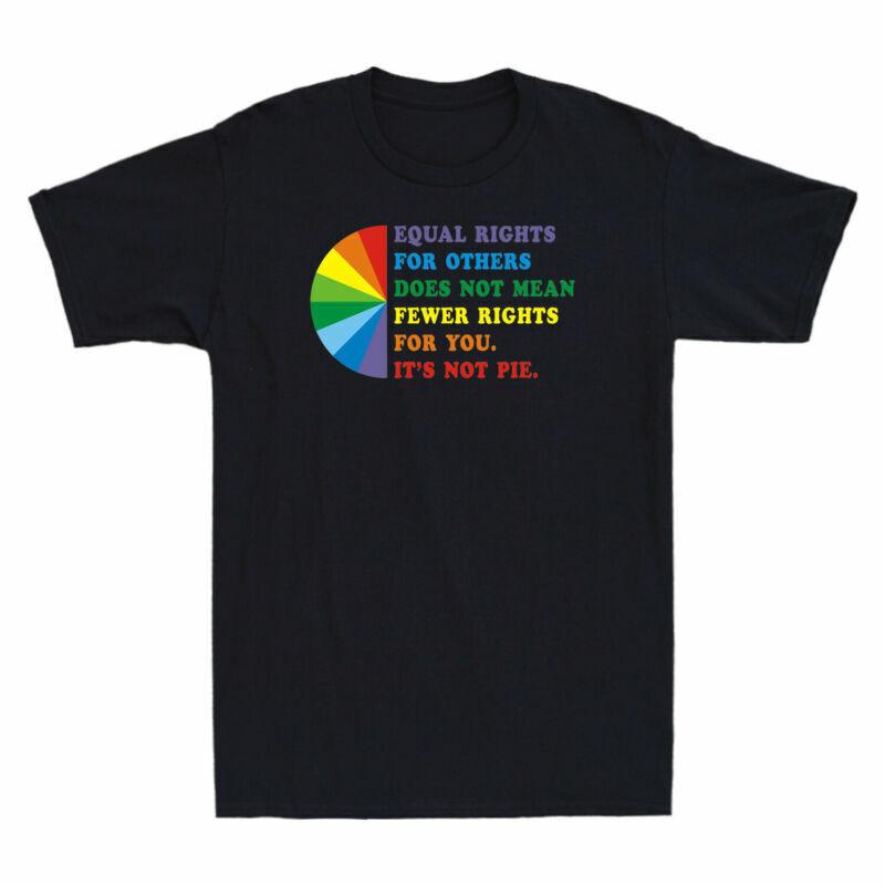 Equal Mean Rights Not Does Rights Others Not You Its For For Pie TShirt Fewer S