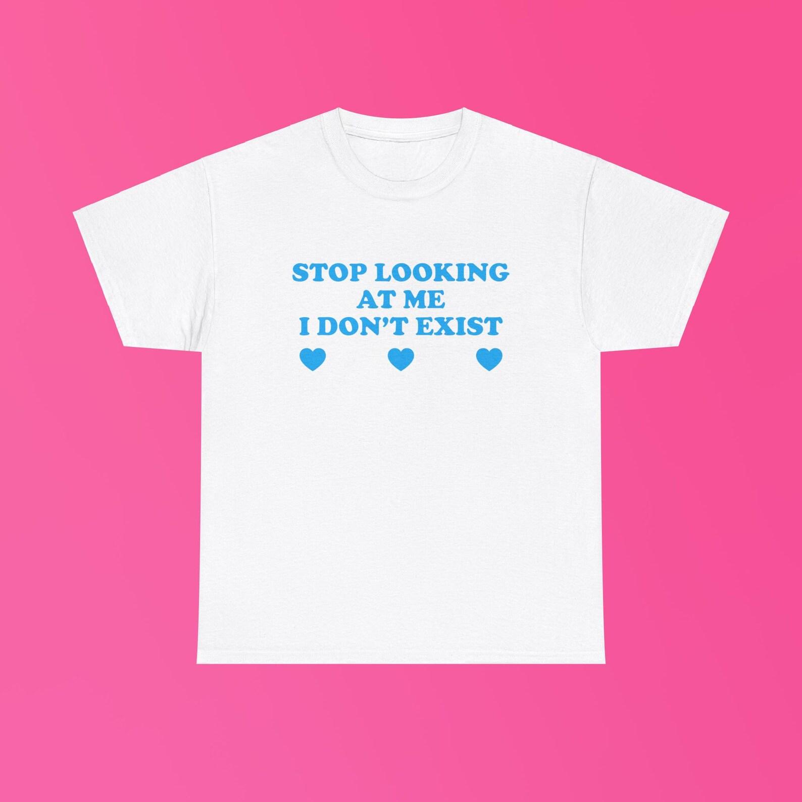 Stop Looking At Me I Don’t Exist Unisex Heavy Cotton Tee Y2K Shirt Funny Sassy Edgy Meme Viral Cute Top It Girl Unhinged Frat Gift Present 4XL