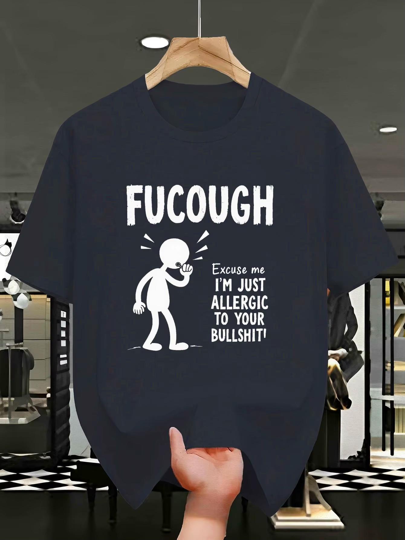 Funny Meme Fucough Excuse Me Im Just Allergic To Your Bullshit T Shirt Unisex Unisex Cotton Tee Casual Summer Oversized Loose Top S