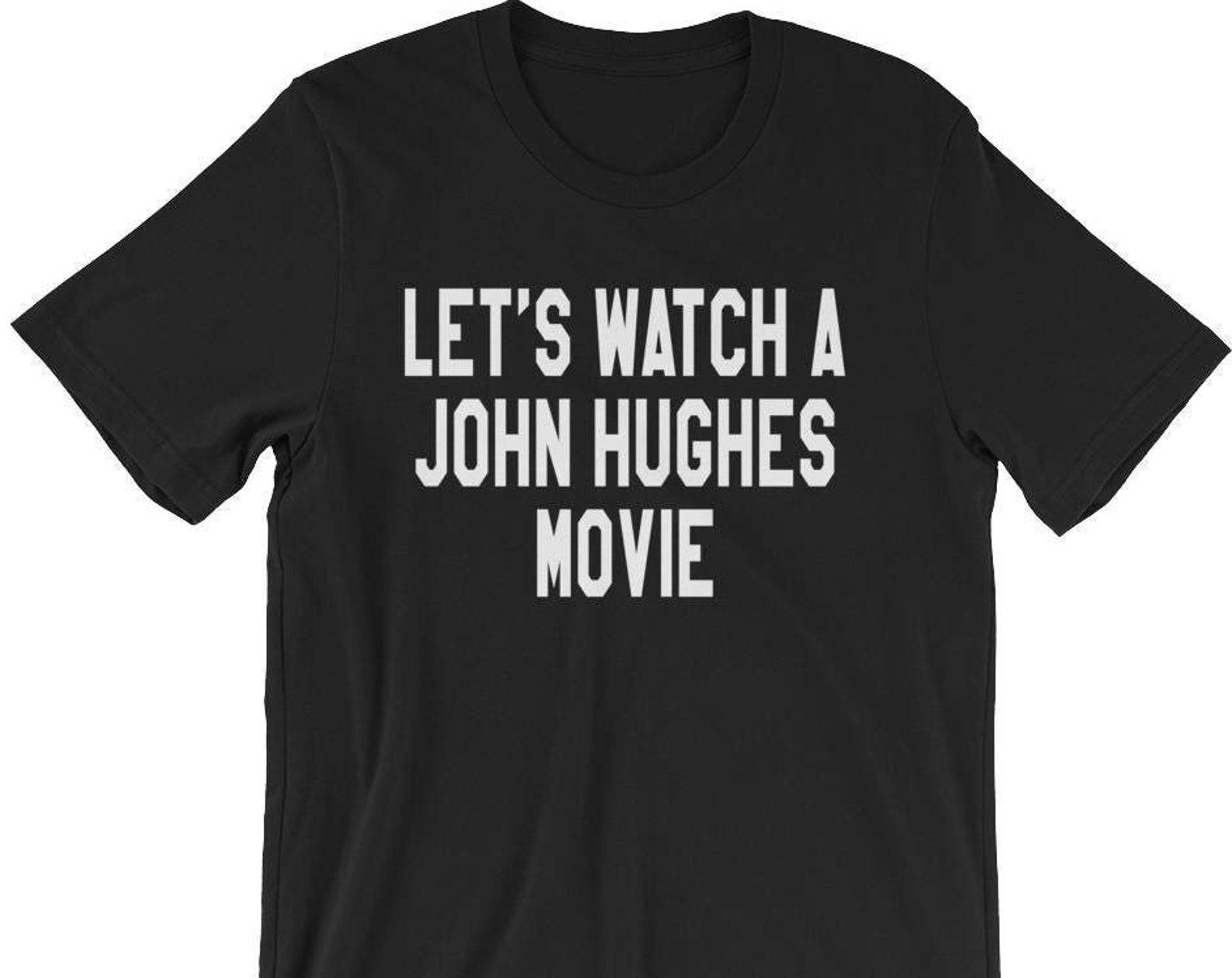 Let s Watch A John Hughes Movie - Unisex T-Shirt M