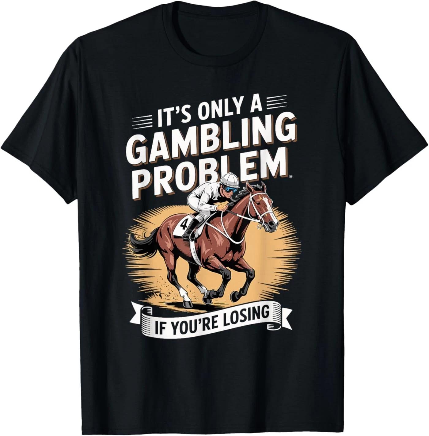 Funny Horse Racing Gambling Joke for Betting Fans Design T-Shirt L