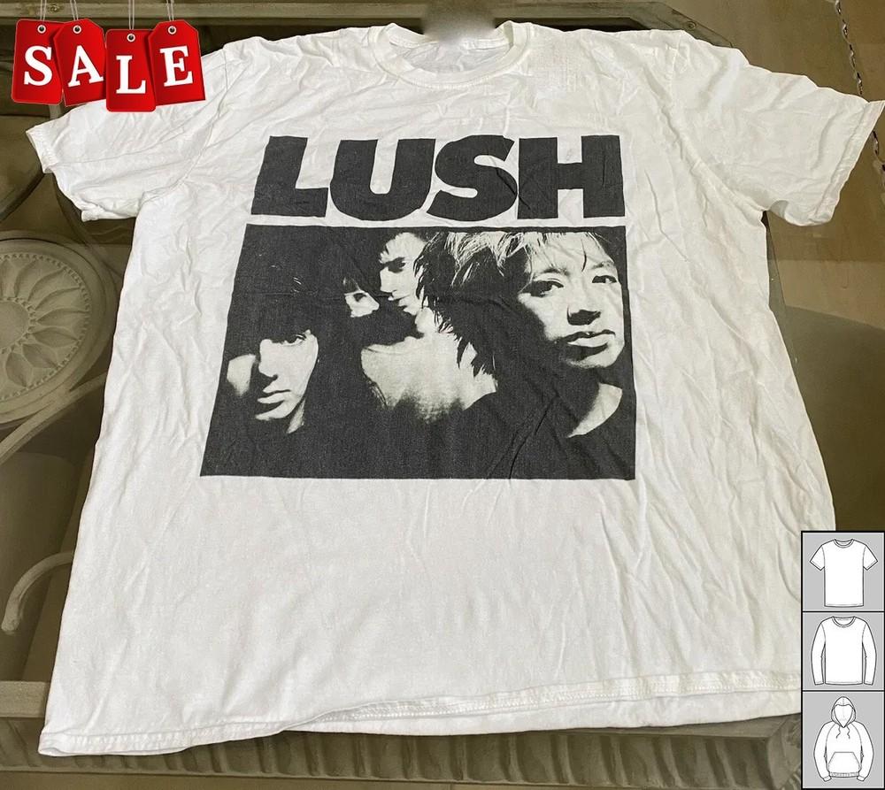 

Hot Lush Band Concert Gift For Fans Unisex S5XL Shirt WE757 Unisex T-Shirt XXXXL