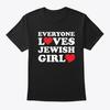 Everyone Loves Jewish Girl S T-Shirt Made In the USA Size To 5XL