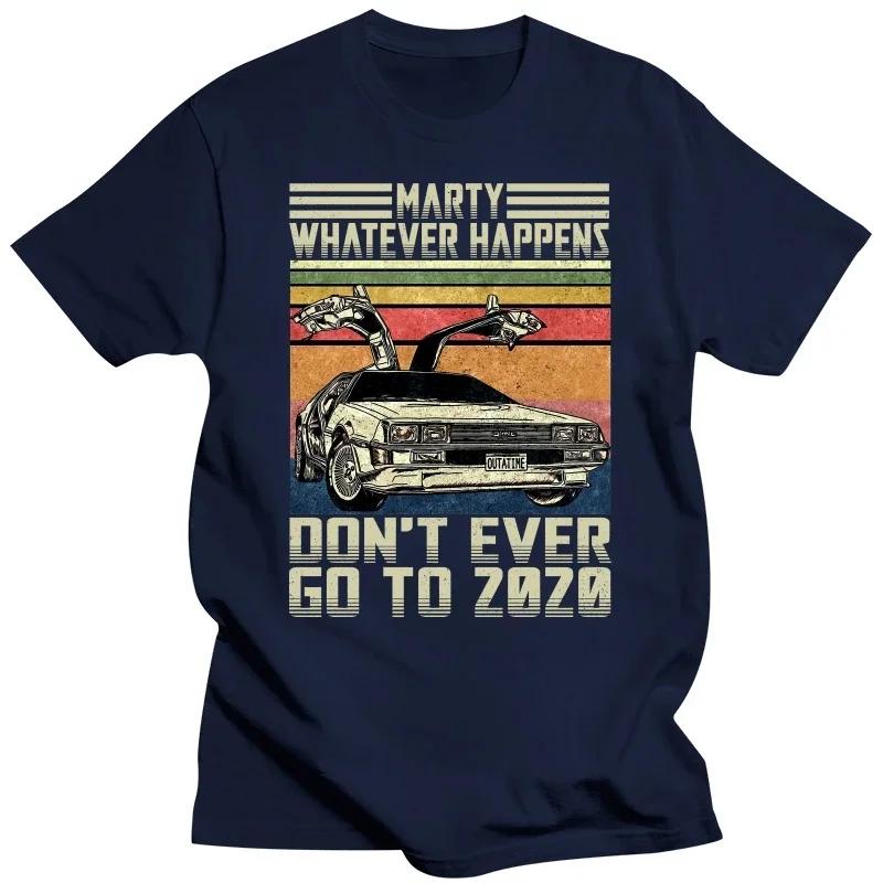 

Men s Marty Don t Ever Go To 2022 Tshirt Back To The Future Delorean Time Travel Movie BTTF Clothing Funny Tees Gift T-Shirt#Color(3) S