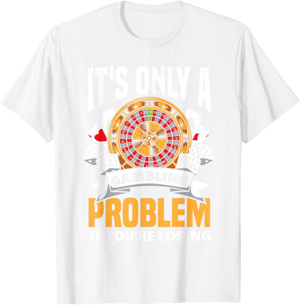 Gambling Problem If Youre Losing Funny Casino Roulette Graphic TShirt