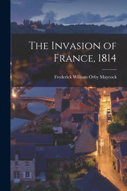 Kniha The Invasion of France, 1814