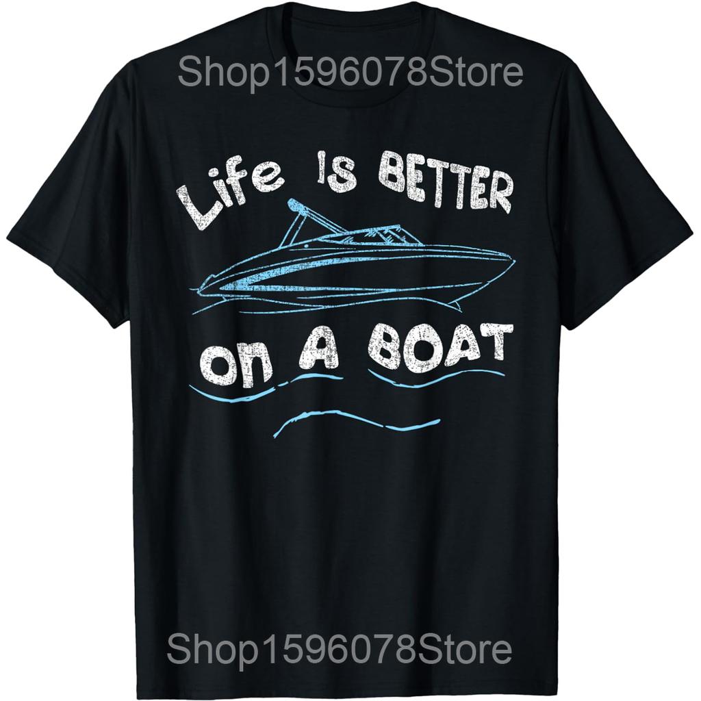 Life is Better on a Boat Captain Boater Boating T Shirts Men Cotton Humor Streetwear Tee Short Sleeve Unisex Loose Clothing