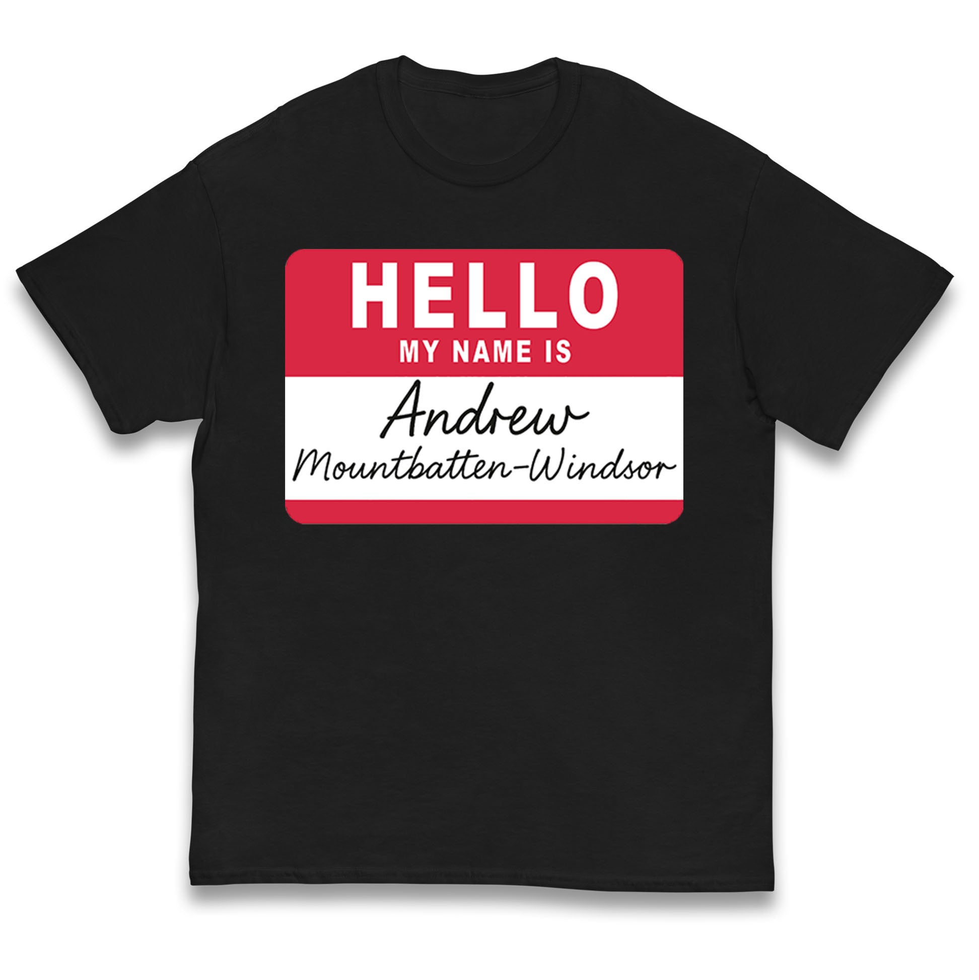 

Hello My Name Is Andrew Mountbatten Windsor Kids T Shirt 110