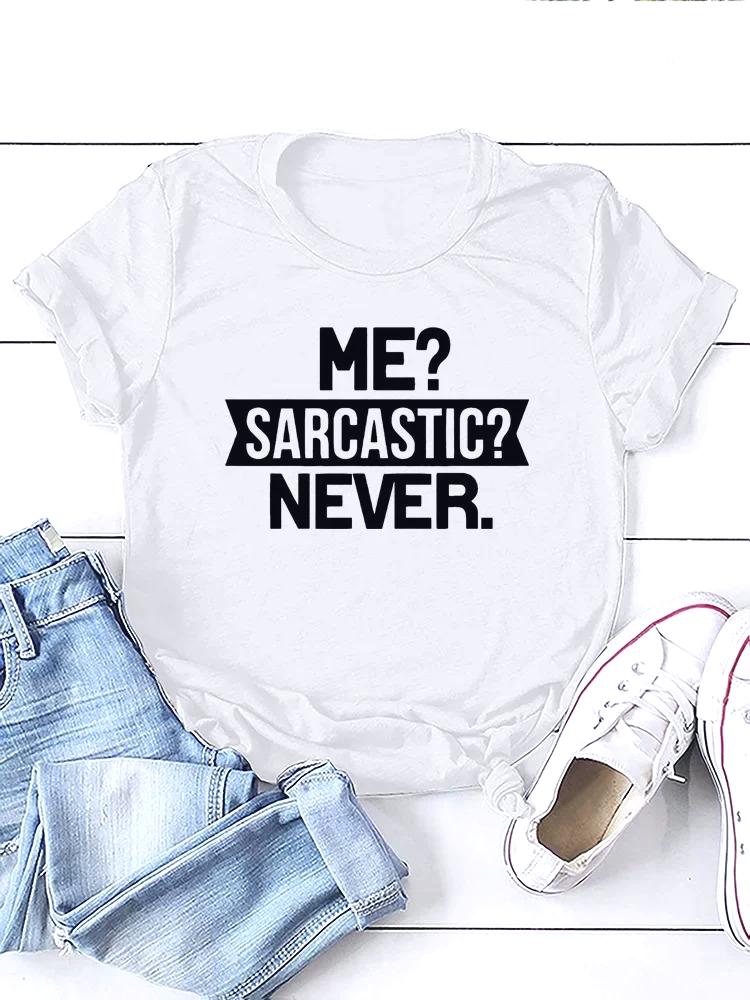 Me Sarcastic Never Letter Print Women T Shirt Short Sleeve O Neck Women Tshirt Ladies Tee Shirt Tops Women Aesthetic Clothes S