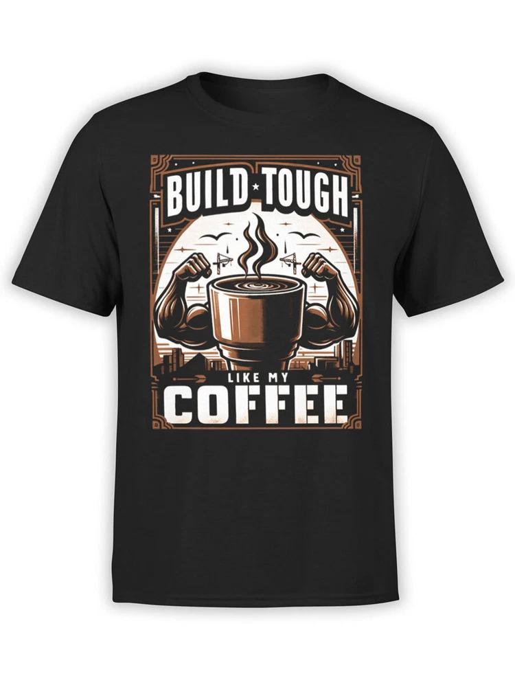 Builder Tshirt Collection Build Tough Coffee Tshirt Unisex S
