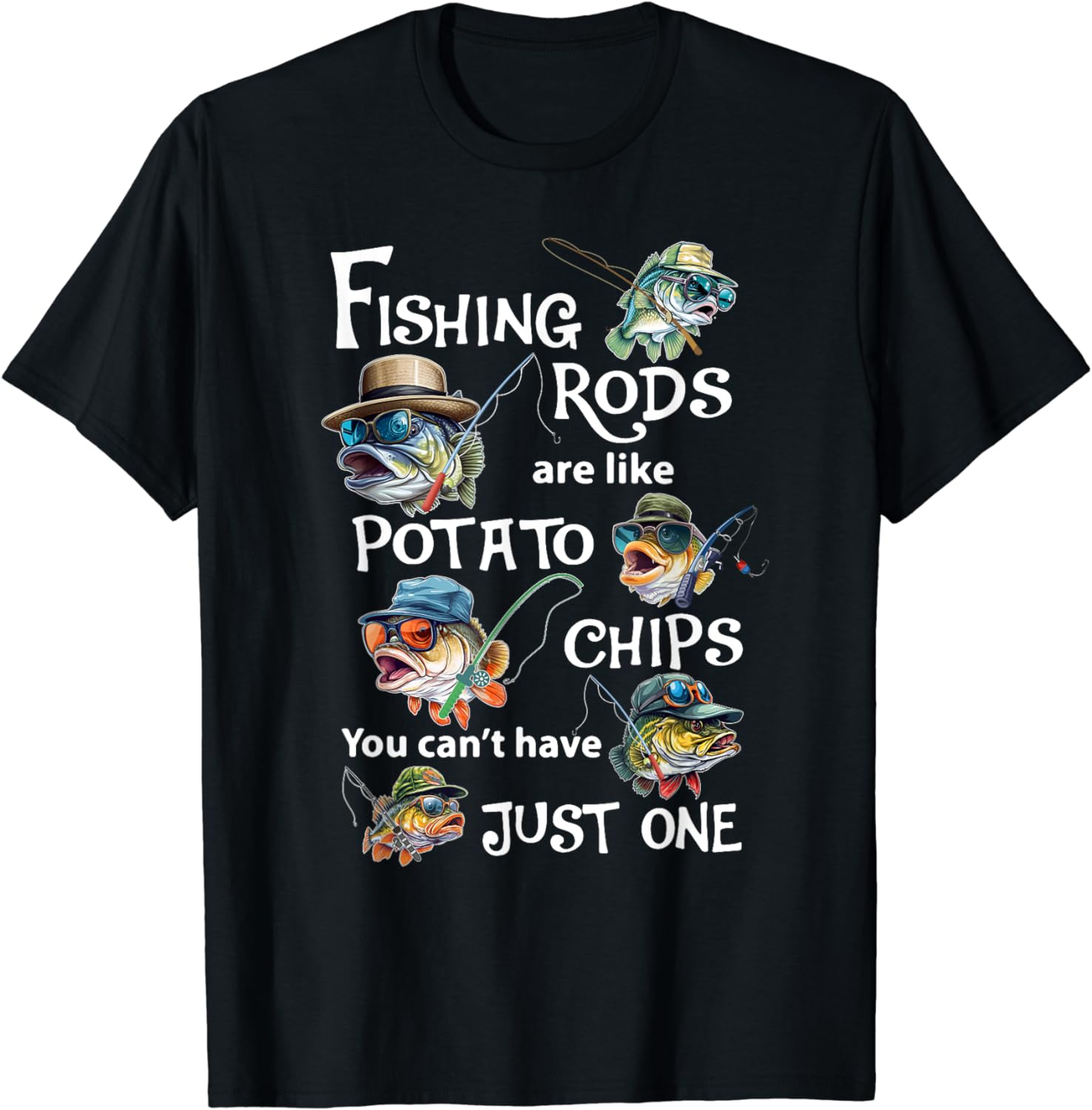 Fishing Rods Are Like Potato Chips You Cant Have Just One TShirt Pesca Clothes Graphic T Shirts Unisex Clothing Tops S