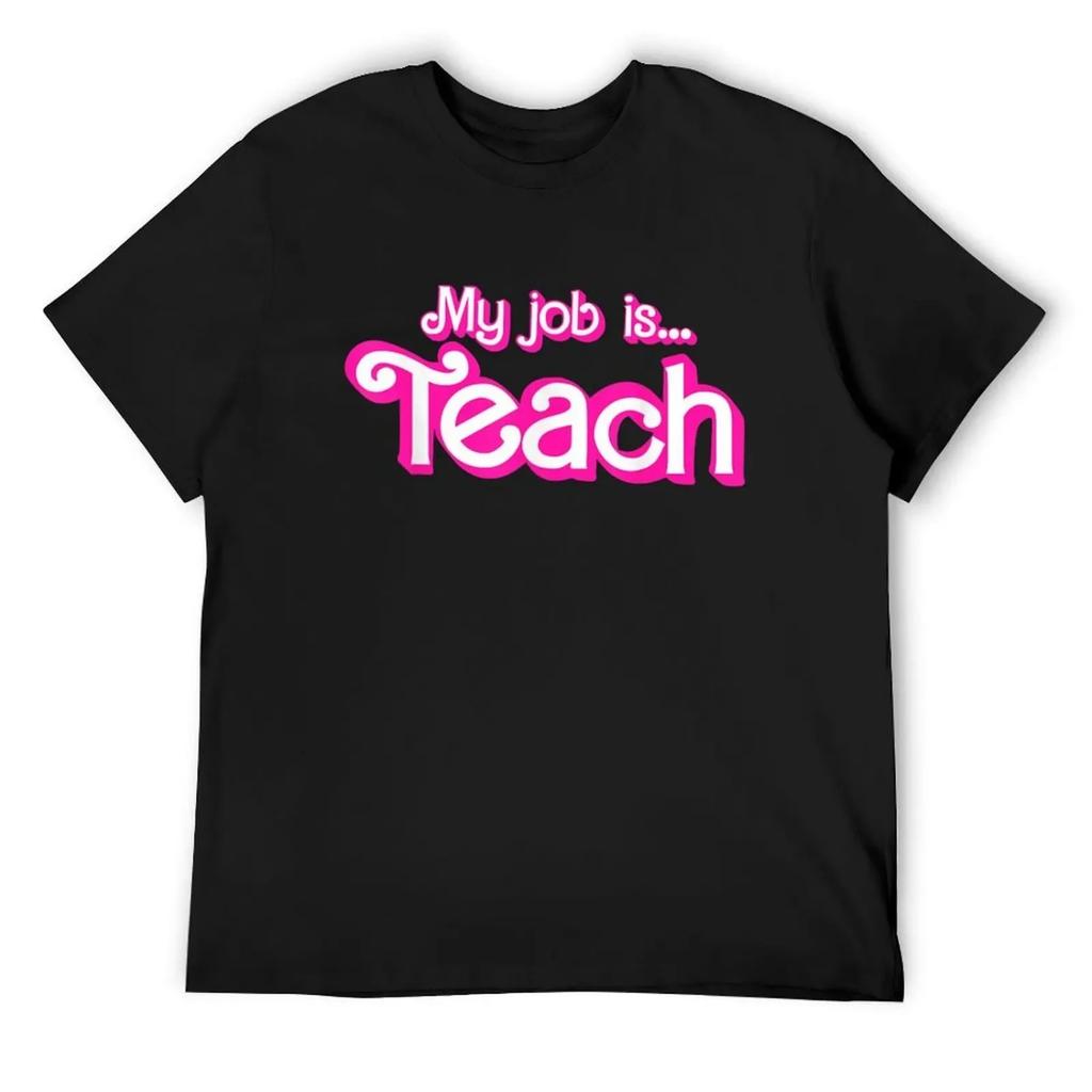 My Job Is Teach T-Shirt summer top luxury t-shirt blue archive men tshirt