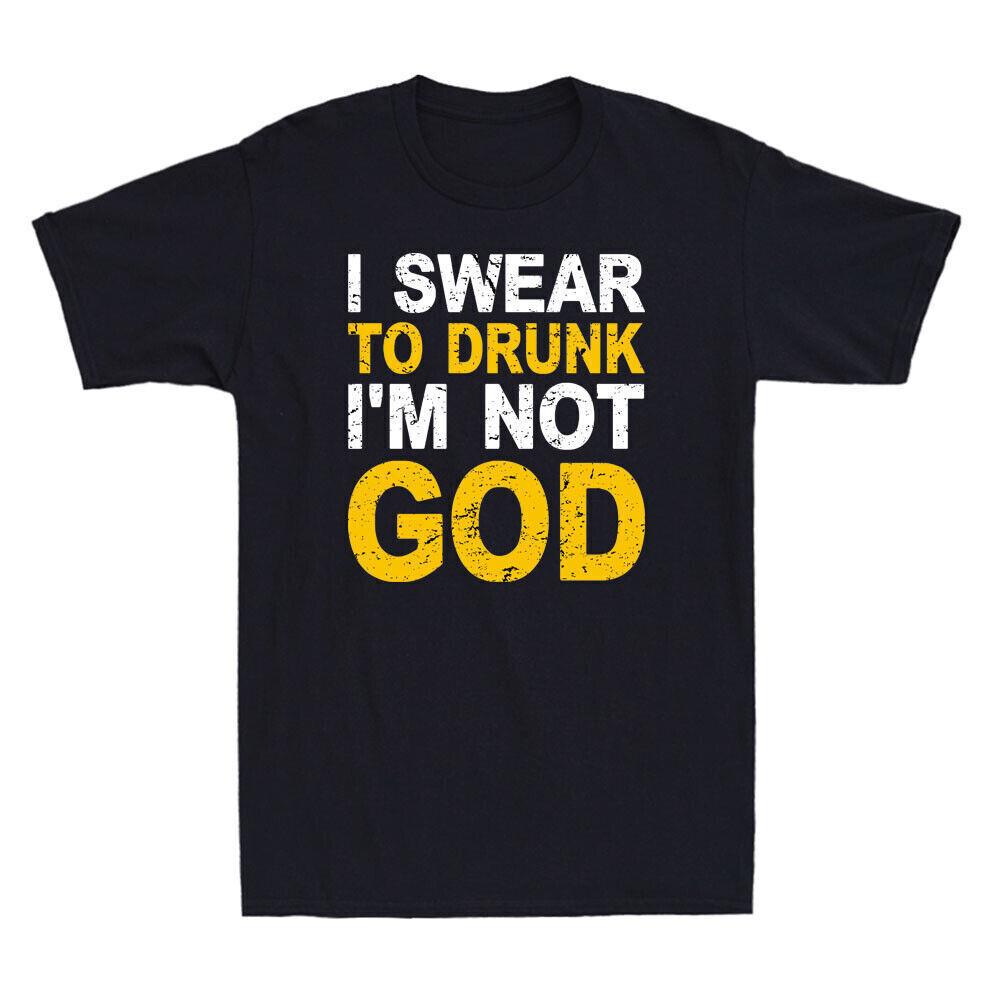 I Swear To Drunk I m Not God - Funny Saying Drinking Gift Vintage Men s T-Shirt XXXL
