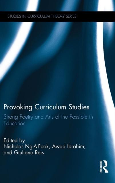 Kniha Provoking Curriculum Studies : Strong Poetry and Arts of the Possible In Education