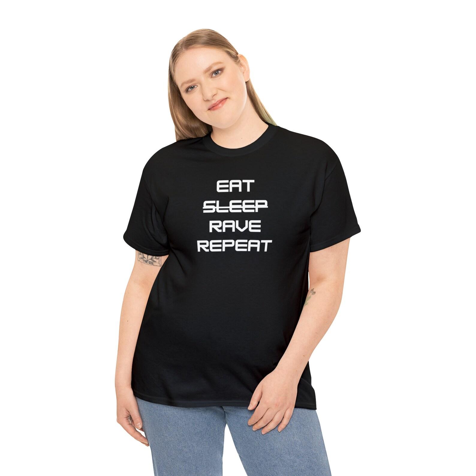 Eat Sleep Rave Repeat T-Shirt – Music Festival Apparel M