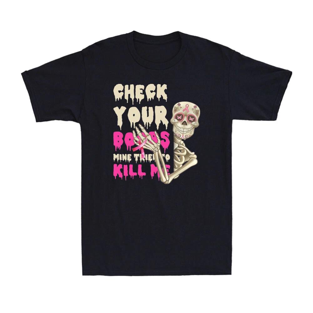 Check Your Boobs Mine Tried To Kill Me Skeletons Breast Cancer Awareness T-Shirt M
