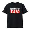 Mens Permanently Tired Funny Exhausted Parent T Shirt Black XL Vintage Washed Homme Designer Clothes Streetwear Versatile