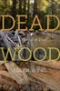 The Dead Wood : The Afterlife of Trees Book