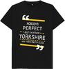 Nobody's Perfect But I'm from Yorkshire and That's Pretty Close Mens T Shirt