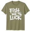 Fish Me Luck Fishing Unisexs TShirt Sport Angler