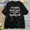 If My Mouth Doesn't Say T-shirts Funny Quotes T Shirt Women Men Casual Crew Neck Short Sleeve Top Tee Women's Clothing