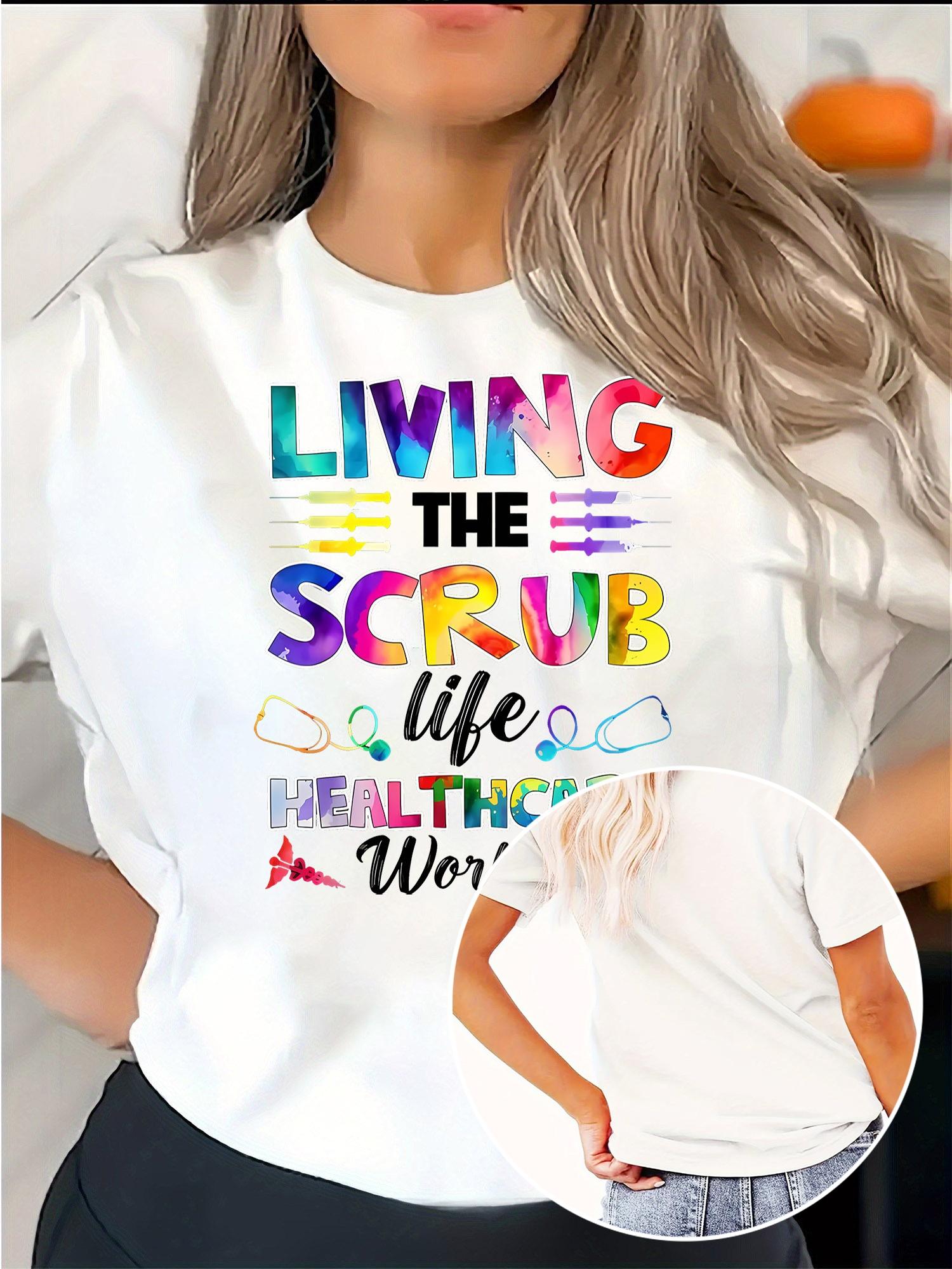 Living The Scrub Life Healthcare Worker T-shirt XXXL