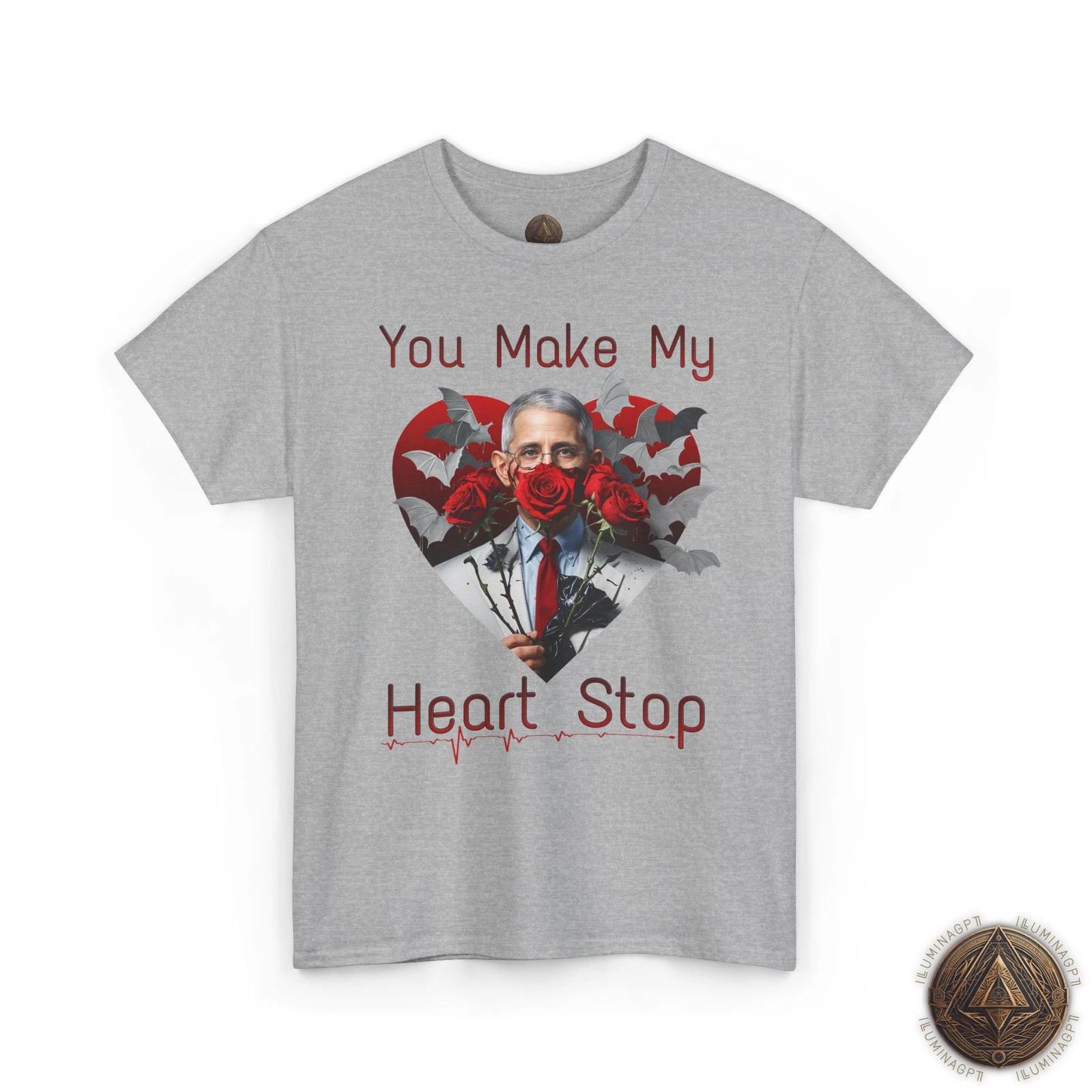 

You Make My Heart Stop T shirt, Dr Fauci COVID Conspiracy Tee, Valentines Funny XL