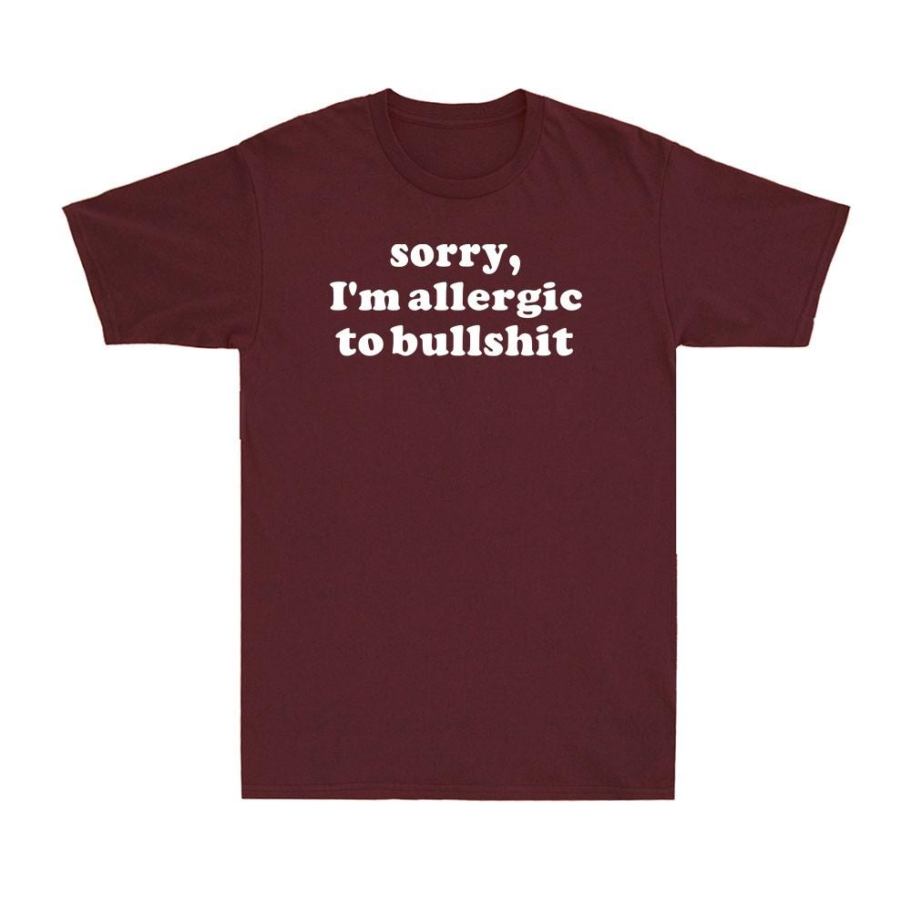 Sorry I m Allergic To Bullshit Funny Saying Rude Sarcastic Sarcasm Men s T-Shirt S